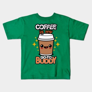 Coffee is my Go-to Buddy Kids T-Shirt